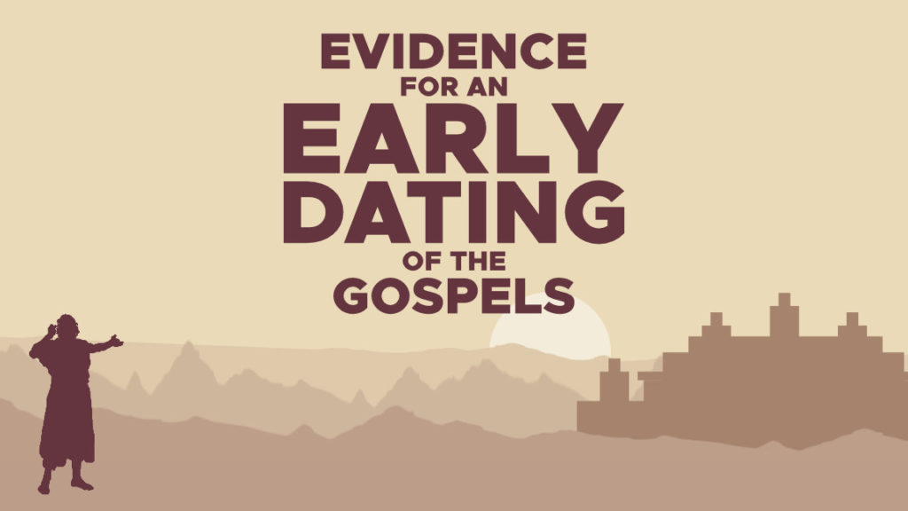 Evidence For An Early Dating Of The Four Gospels | Evidence Unseen